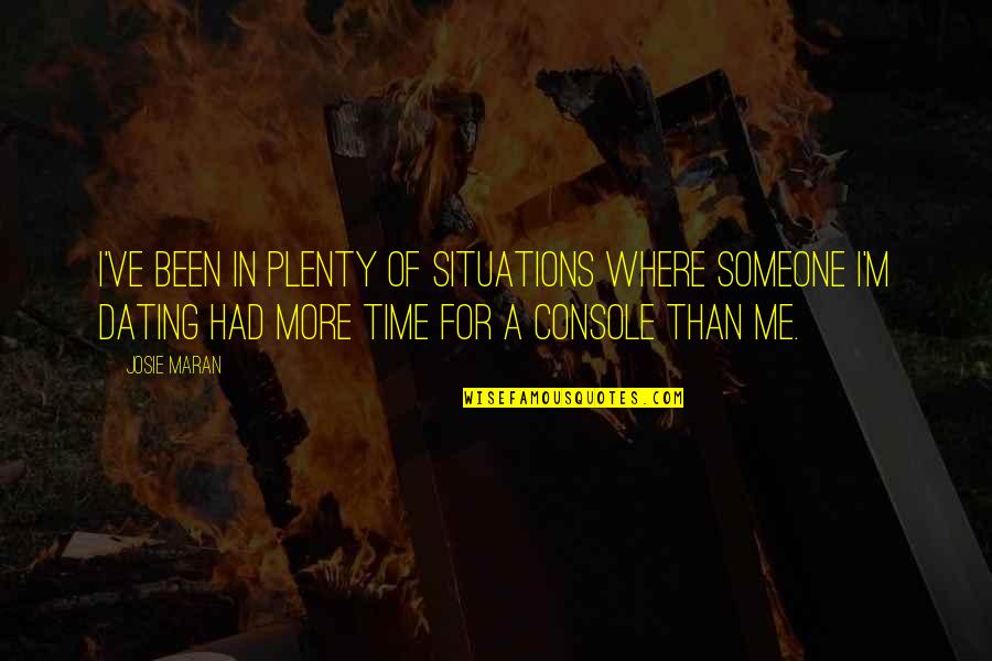 Yorgunluk Nasil Quotes By Josie Maran: I've been in plenty of situations where someone Yorgunluk Nasil Quotes By Josie Maran: I've been in plenty of situations where someone