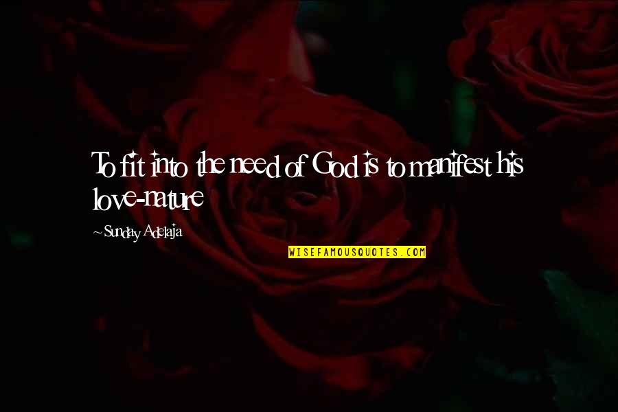 Yorgunluk Nasil Quotes By Sunday Adelaja: To fit into the need of God is Yorgunluk Nasil Quotes By Sunday Adelaja: To fit into the need of God is