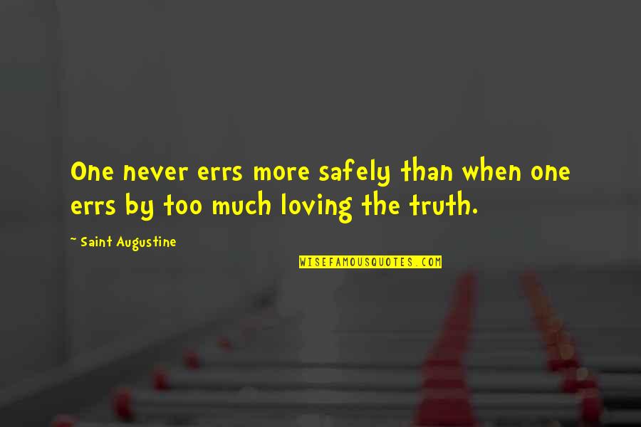 Yorgunluk Nedir Quotes By Saint Augustine: One never errs more safely than when one
