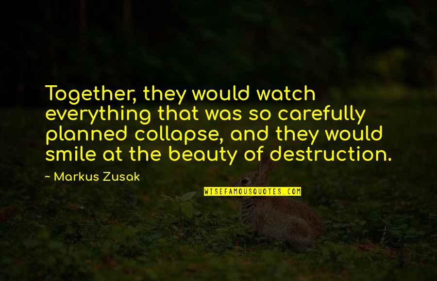 Yorick Brown Quotes By Markus Zusak: Together, they would watch everything that was so