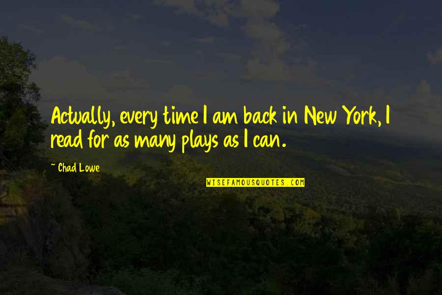 York Every Quotes By Chad Lowe: Actually, every time I am back in New