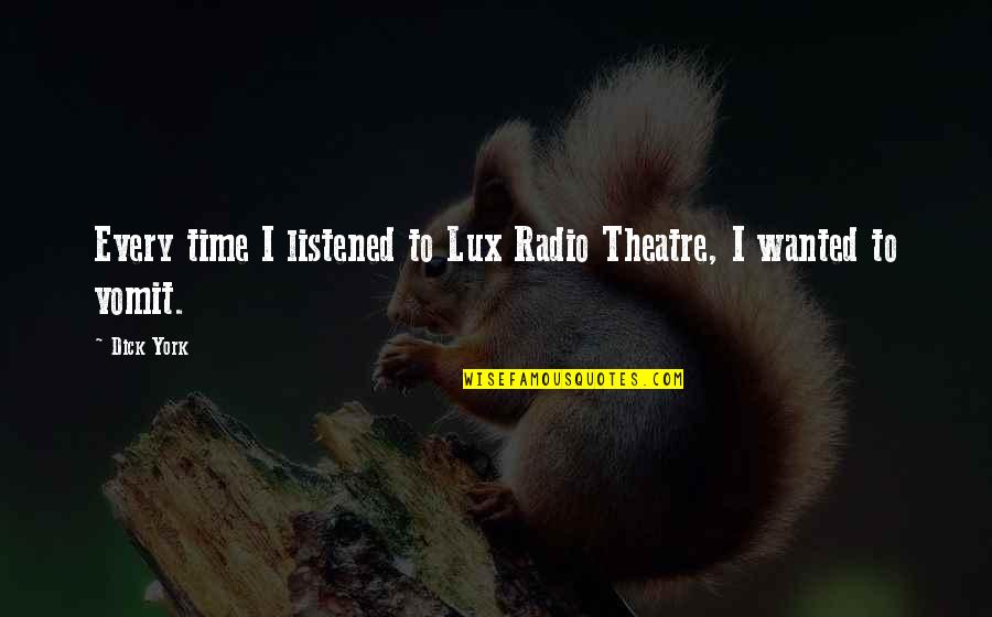 York Every Quotes By Dick York: Every time I listened to Lux Radio Theatre,