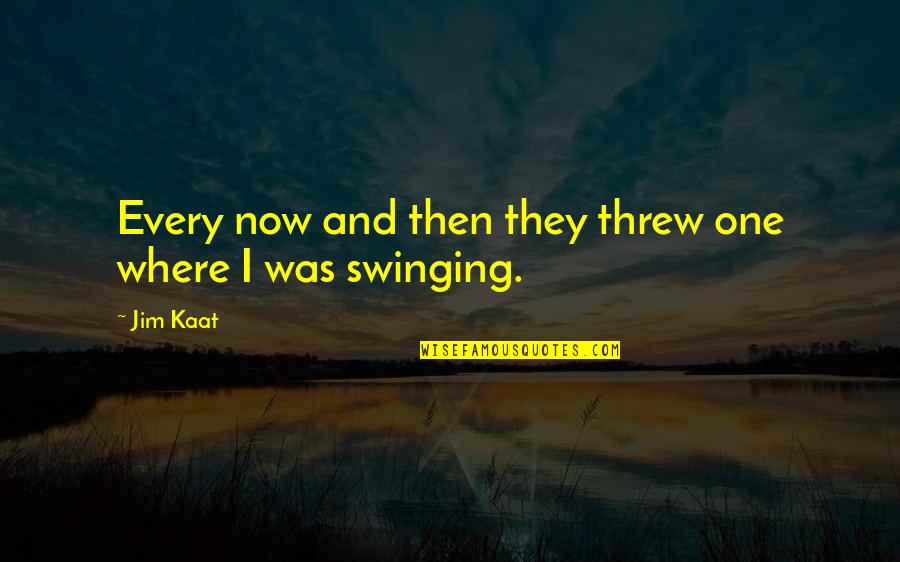 York Every Quotes By Jim Kaat: Every now and then they threw one where