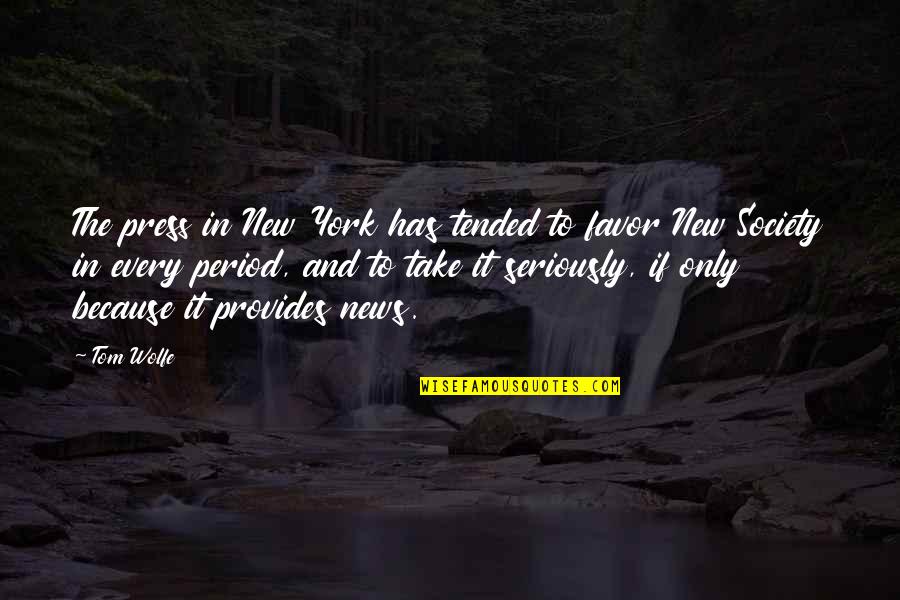 York Every Quotes By Tom Wolfe: The press in New York has tended to York Every Quotes By Tom Wolfe: The press in New York has tended to