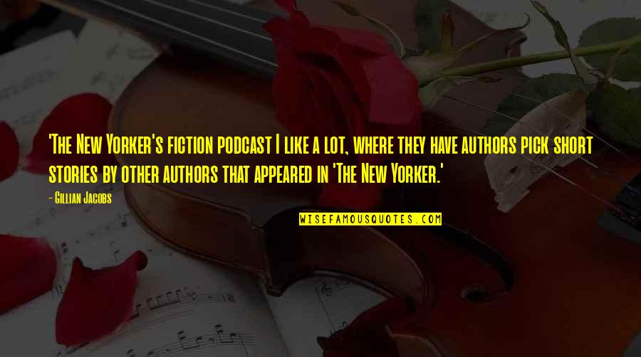 Yorker Quotes By Gillian Jacobs: 'The New Yorker's fiction podcast I like a