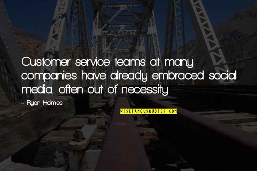 Yorkes Of Dundee Quotes By Ryan Holmes: Customer service teams at many companies have already