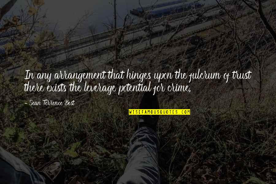 Yorkes Of Dundee Quotes By Sean Terrence Best: In any arrangement that hinges upon the fulcrum