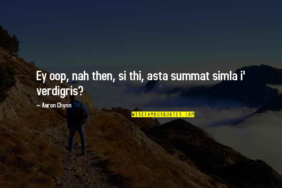 Yorkshire Dialect Quotes By Aaron Chynn: Ey oop, nah then, si thi, asta summat