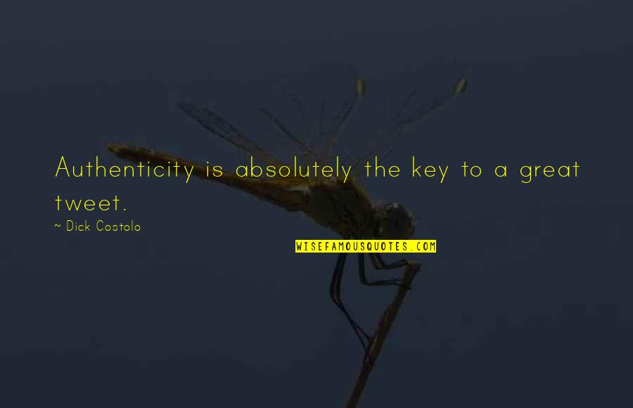 Yorkshire Farmer Quotes By Dick Costolo: Authenticity is absolutely the key to a great Yorkshire Farmer Quotes By Dick Costolo: Authenticity is absolutely the key to a great