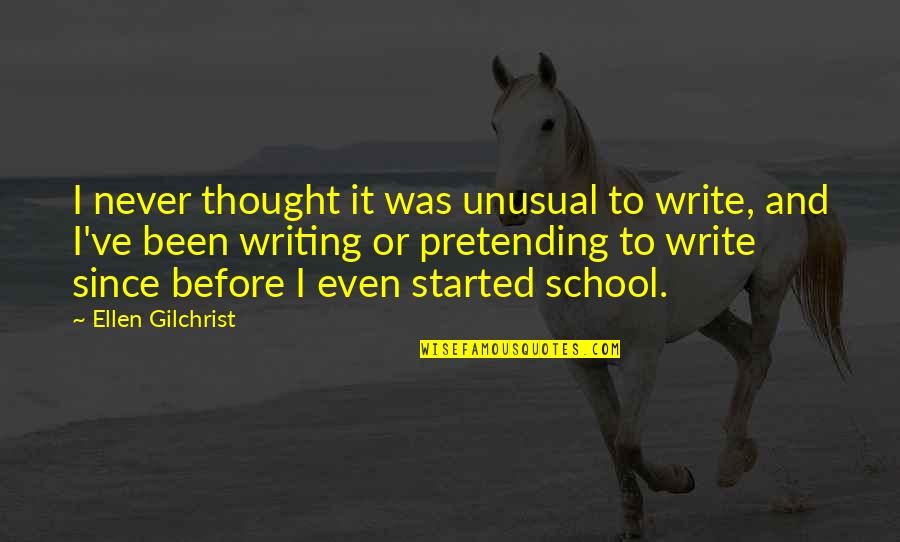 Yorkton Quotes By Ellen Gilchrist: I never thought it was unusual to write,