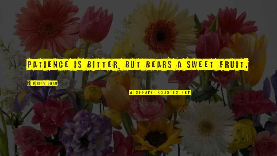 Yorris Handoko Quotes By Idries Shah: Patience is bitter, but bears a sweet fruit. Yorris Handoko Quotes By Idries Shah: Patience is bitter, but bears a sweet fruit.