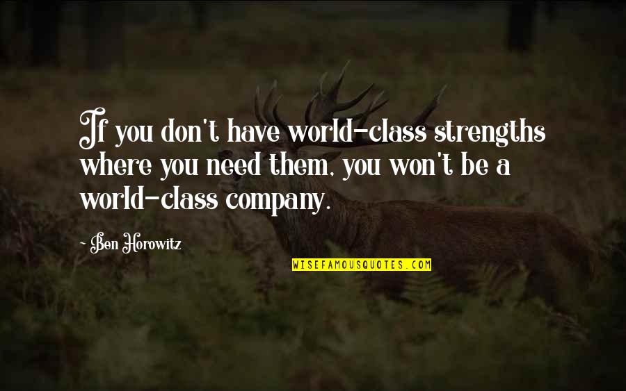 Yoruichi Hot Quotes By Ben Horowitz: If you don't have world-class strengths where you Yoruichi Hot Quotes By Ben Horowitz: If you don't have world-class strengths where you