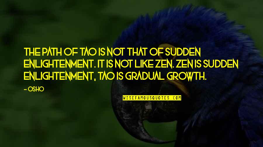 Yoruko X Quotes By Osho: The path of Tao is not that of Yoruko X Quotes By Osho: The path of Tao is not that of
