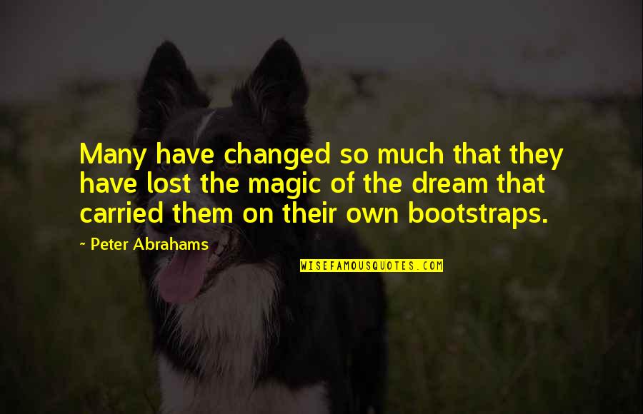 Yos Quotes By Peter Abrahams: Many have changed so much that they have