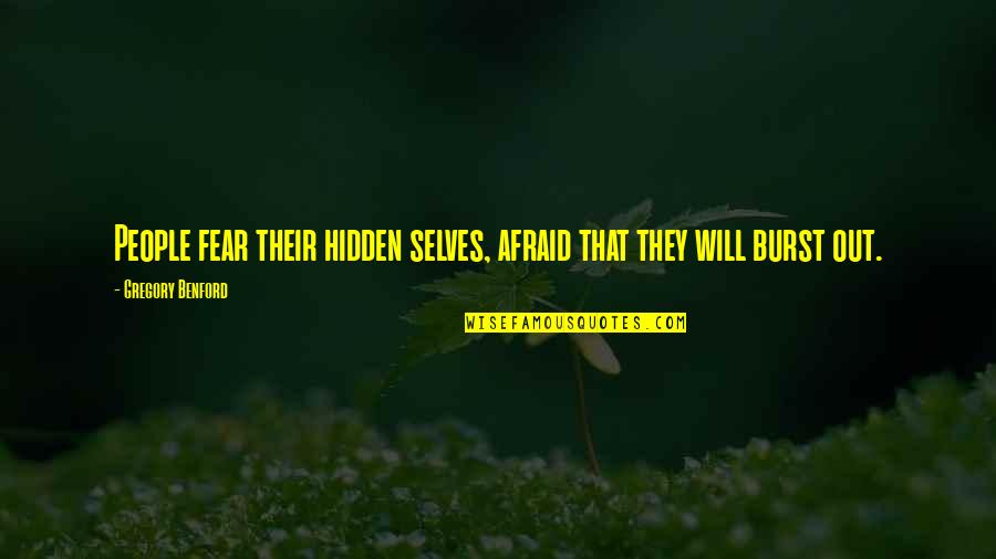 Yosbel Delgado Quotes By Gregory Benford: People fear their hidden selves, afraid that they Yosbel Delgado Quotes By Gregory Benford: People fear their hidden selves, afraid that they