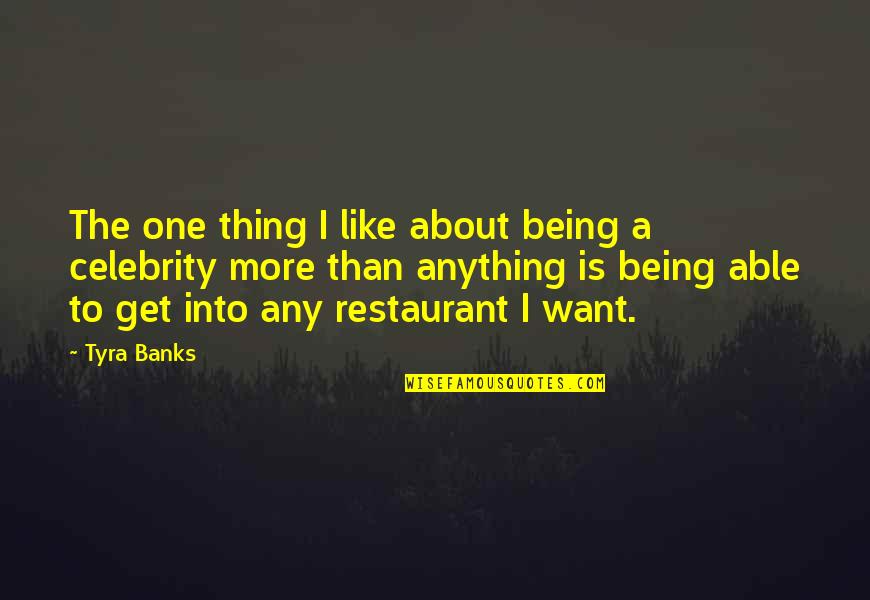 Yosbel Delgado Quotes By Tyra Banks: The one thing I like about being a Yosbel Delgado Quotes By Tyra Banks: The one thing I like about being a