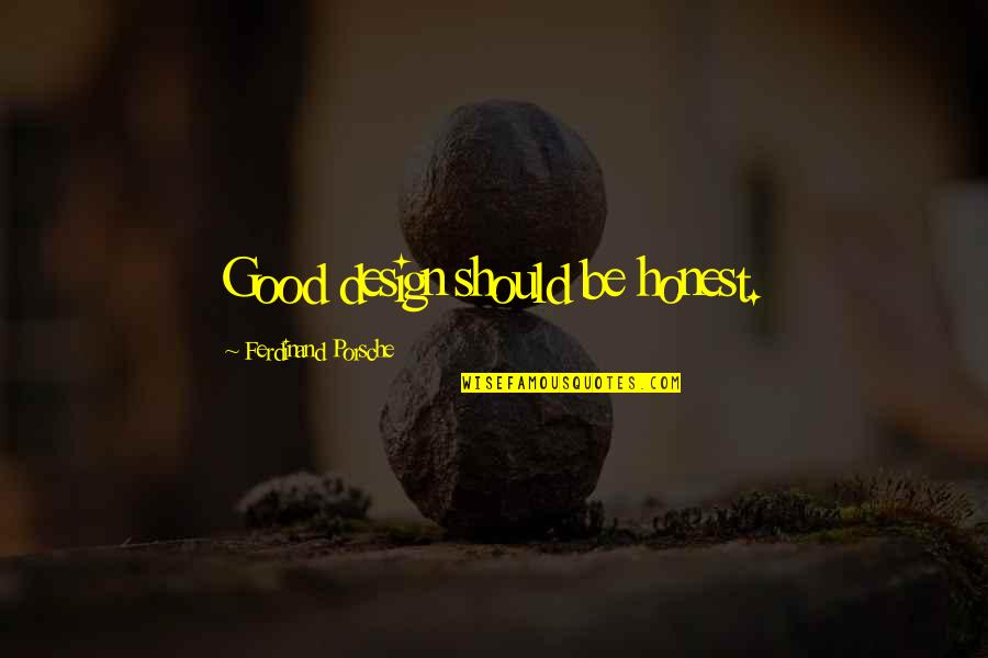 Yoseline Louisma Quotes By Ferdinand Porsche: Good design should be honest. Yoseline Louisma Quotes By Ferdinand Porsche: Good design should be honest.