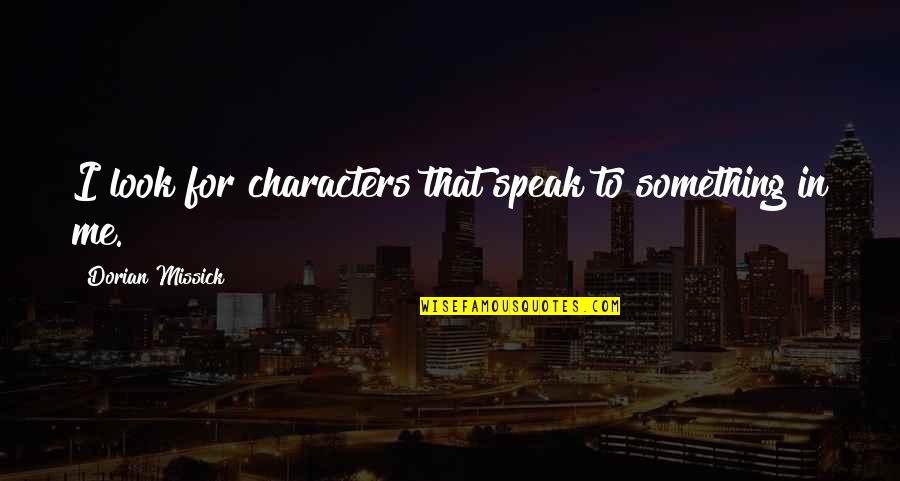 Yosemite Sam Audio Quotes By Dorian Missick: I look for characters that speak to something Yosemite Sam Audio Quotes By Dorian Missick: I look for characters that speak to something