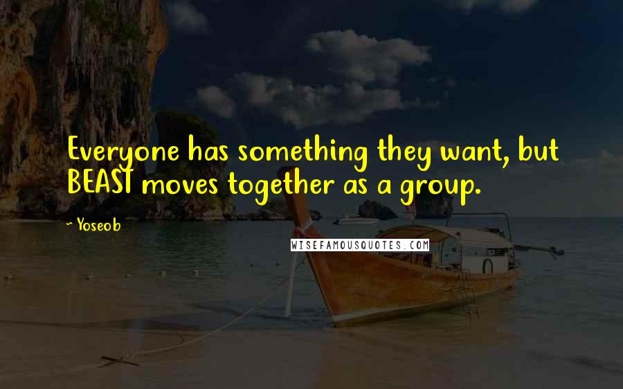 Yoseob quotes: Everyone has something they want, but BEAST moves together as a group.