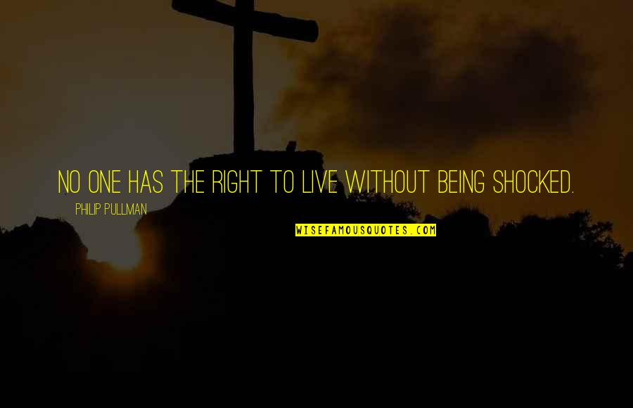Yoshai Quotes By Philip Pullman: No one has the right to live without Yoshai Quotes By Philip Pullman: No one has the right to live without