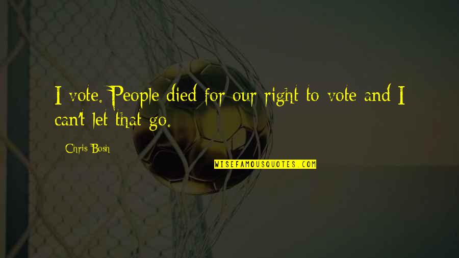 Yoshichika And Associates Quotes By Chris Bosh: I vote. People died for our right to