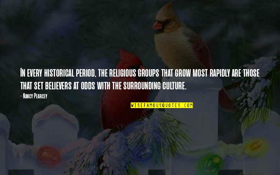 Yoshihiro Togashi Quotes By Nancy Pearcey: In every historical period, the religious groups that Yoshihiro Togashi Quotes By Nancy Pearcey: In every historical period, the religious groups that