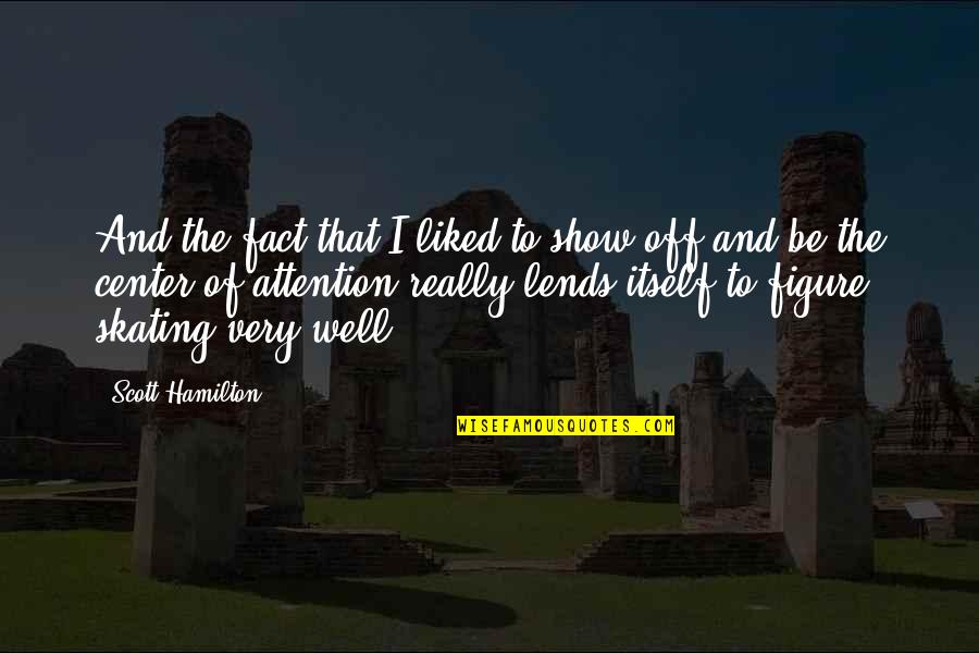Yoshihito Prince Quotes By Scott Hamilton: And the fact that I liked to show