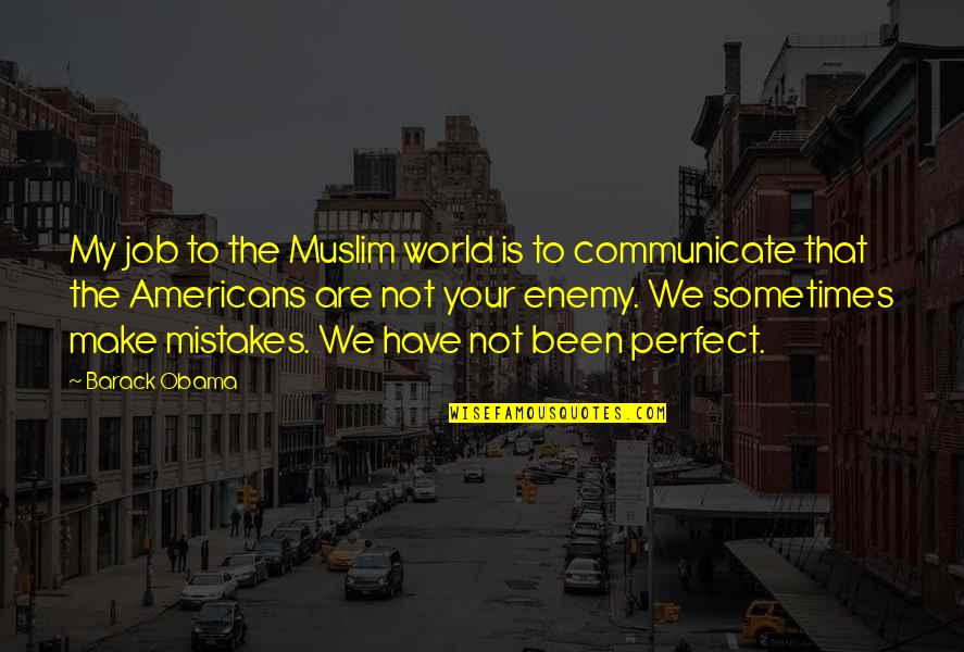 Yoshiki Hayashi Quotes By Barack Obama: My job to the Muslim world is to
