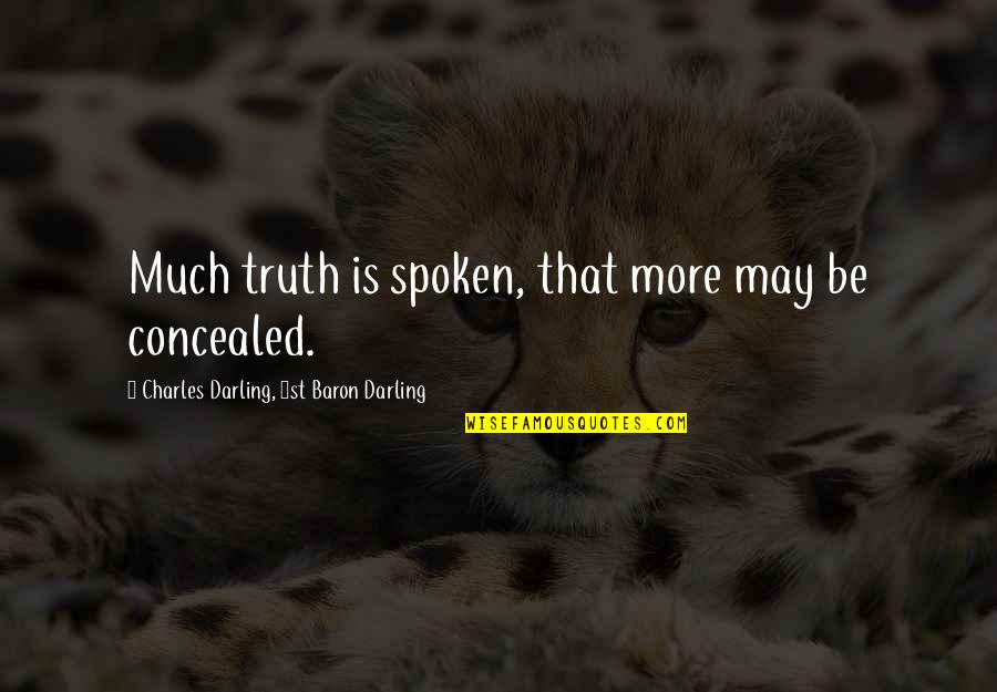 Yoshiko Miyazaki Quotes By Charles Darling, 1st Baron Darling: Much truth is spoken, that more may be