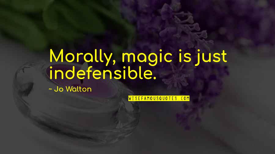 Yoshiko Quotes By Jo Walton: Morally, magic is just indefensible.