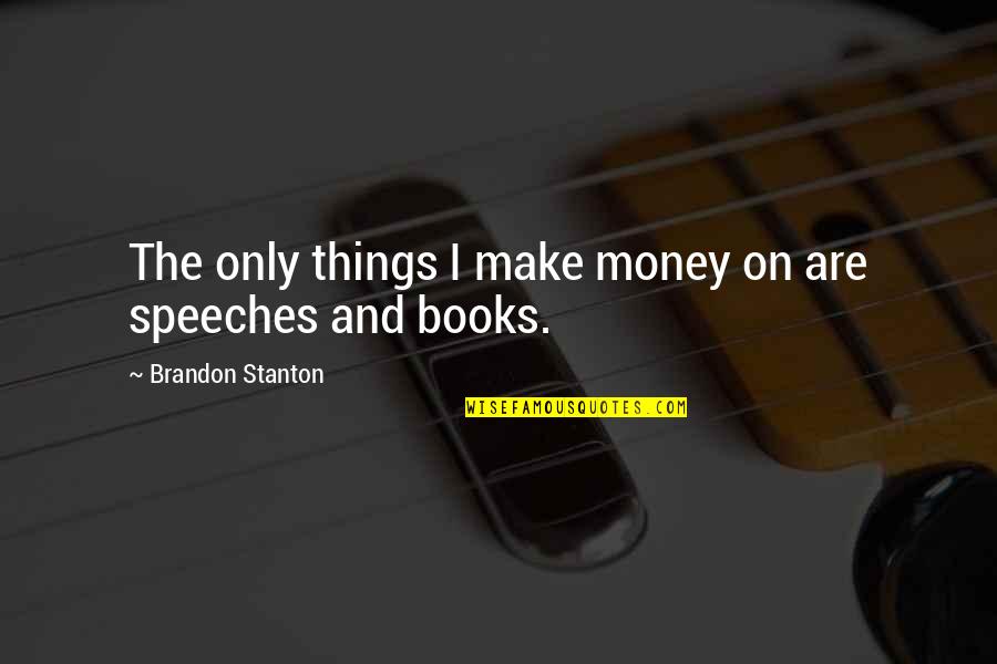 Yoshimine Mitsuka Quotes By Brandon Stanton: The only things I make money on are Yoshimine Mitsuka Quotes By Brandon Stanton: The only things I make money on are