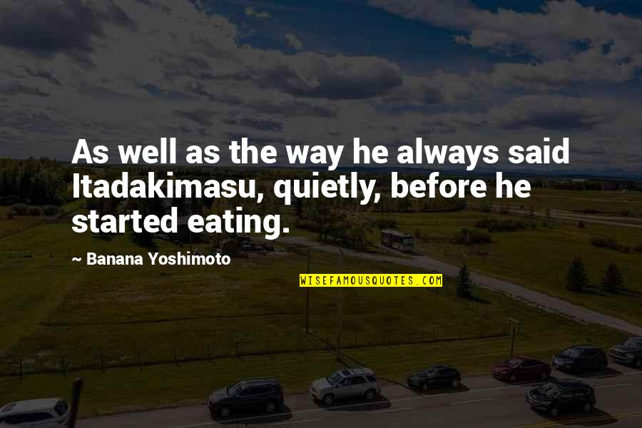 Yoshimoto Quotes By Banana Yoshimoto: As well as the way he always said