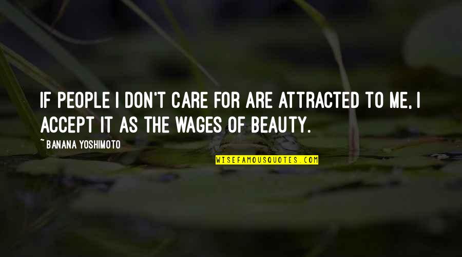 Yoshimoto's Quotes By Banana Yoshimoto: If people I don't care for are attracted