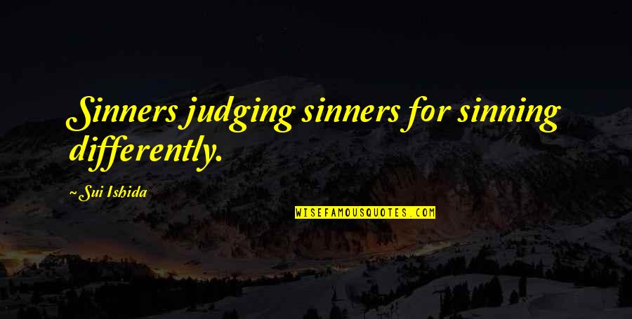 Yoshinaga Akane Quotes By Sui Ishida: Sinners judging sinners for sinning differently.