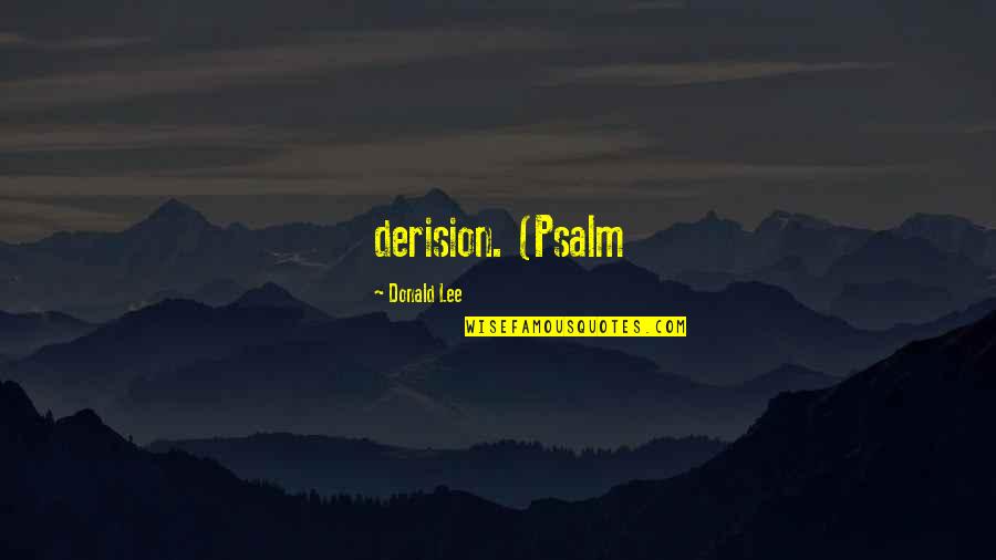 Yoshio Quotes By Donald Lee: derision. (Psalm Yoshio Quotes By Donald Lee: derision. (Psalm