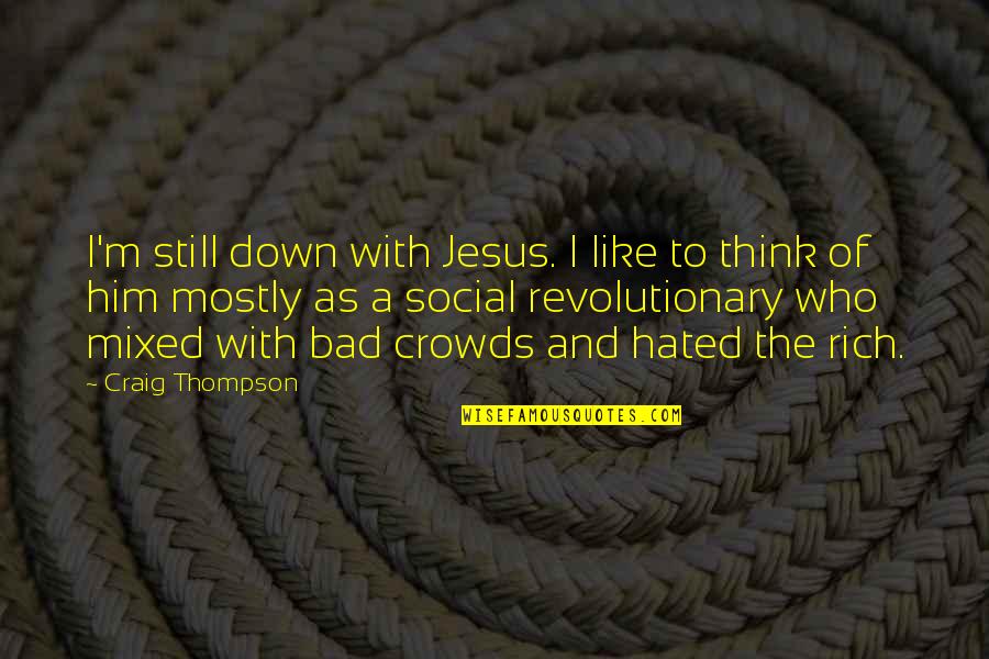 Yoshiokubo Quotes By Craig Thompson: I'm still down with Jesus. I like to