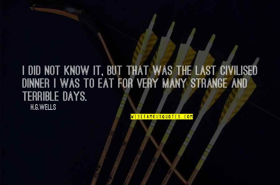 Yoshishige Yoshida Quotes By H.G.Wells: I did not know it, but that was Yoshishige Yoshida Quotes By H.G.Wells: I did not know it, but that was