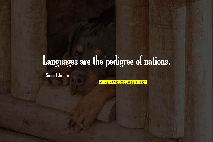 Yoshitoki Oima Quotes By Samuel Johnson: Languages are the pedigree of nations.