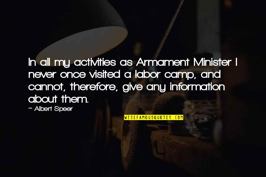 Yoshitomi Akihito Quotes By Albert Speer: In all my activities as Armament Minister I Yoshitomi Akihito Quotes By Albert Speer: In all my activities as Armament Minister I