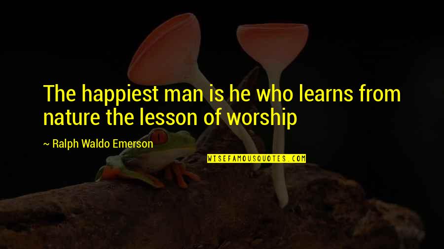 Yoshitomi Brothers Quotes By Ralph Waldo Emerson: The happiest man is he who learns from