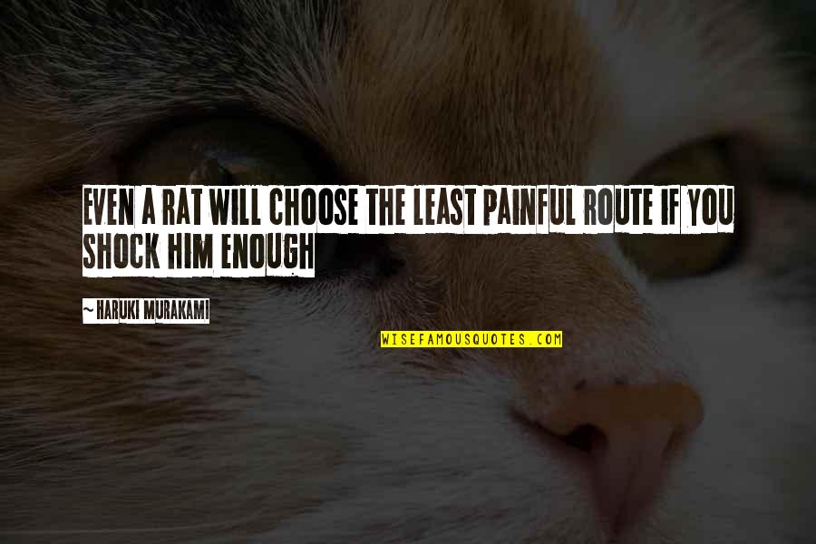 Yoshiwara Denchu Quotes By Haruki Murakami: Even a rat will choose the least painful