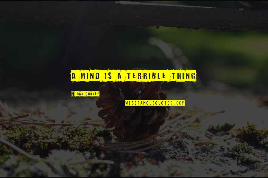 Yoshiya Nobuko Quotes By Dan Quayle: A mind is a terrible thing