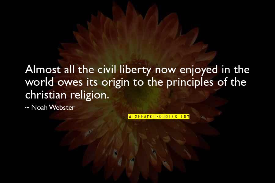 Yoshiyuki Tomino Quotes By Noah Webster: Almost all the civil liberty now enjoyed in