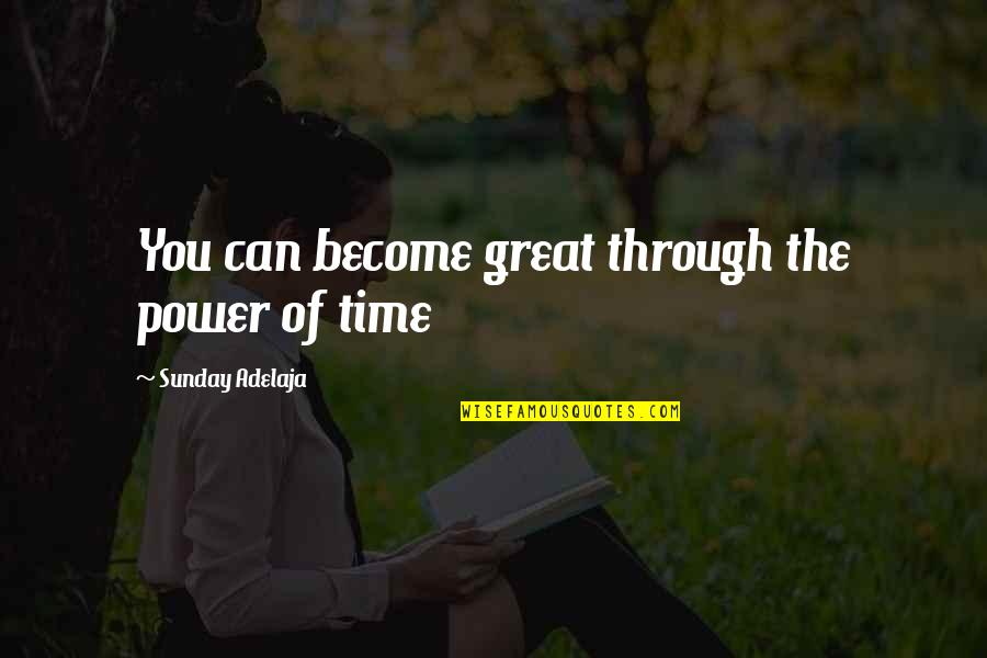 Yosif Quotes By Sunday Adelaja: You can become great through the power of