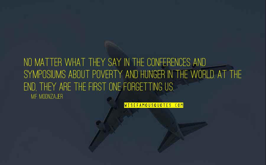 Yoslan Quotes By M.F. Moonzajer: No matter what they say in the conferences Yoslan Quotes By M.F. Moonzajer: No matter what they say in the conferences