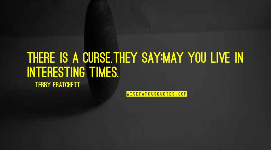 Yoss Quotes By Terry Pratchett: There is a curse.They say:May you live in