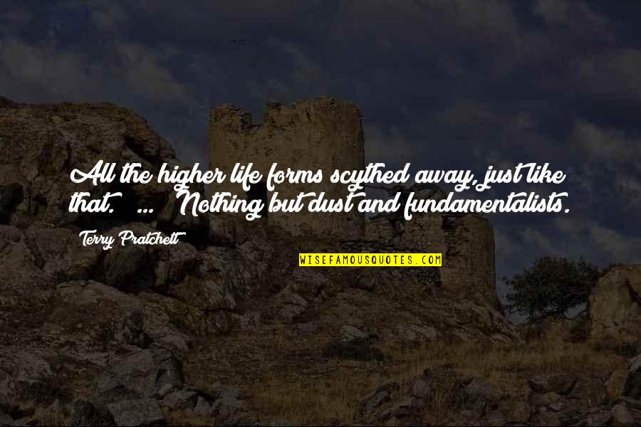Yoss Quotes By Terry Pratchett: All the higher life forms scythed away, just Yoss Quotes By Terry Pratchett: All the higher life forms scythed away, just
