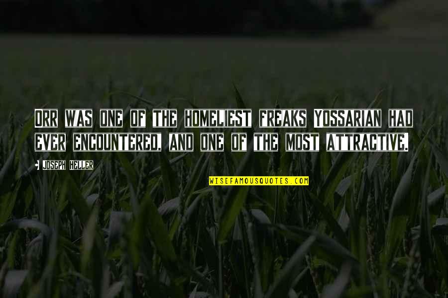Yossarian Quotes By Joseph Heller: Orr was one of the homeliest freaks Yossarian Yossarian Quotes By Joseph Heller: Orr was one of the homeliest freaks Yossarian