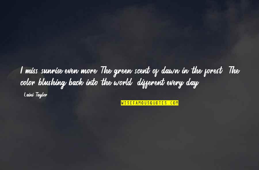 Yossarians Tent Quotes By Laini Taylor: I miss sunrise even more. The green scent Yossarians Tent Quotes By Laini Taylor: I miss sunrise even more. The green scent