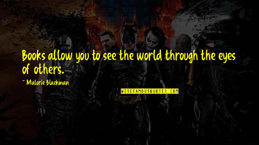 Yossuana Aguilar Quotes By Malorie Blackman: Books allow you to see the world through Yossuana Aguilar Quotes By Malorie Blackman: Books allow you to see the world through